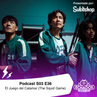 S3 Ep36: Ultra viral: El Juego del Calamar (The Squid Game)