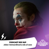 S2 Ep69: Joker: Extraordinaria oda al caos