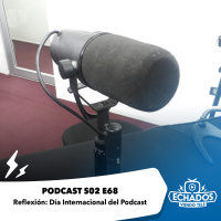 S2 Ep68: Reflexión: Día Internacional del Podcast 2019