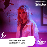 S3 Ep45: Buen thriller: Last Night In Soho