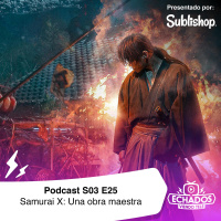 S3 Ep25: La trascendencia de Samurai X (Rurouni Kenshin)