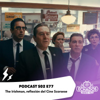 S2 Ep77: The Irishman, reflexión del Cine Scorsese
