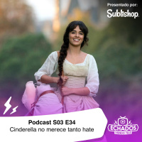 S3 Ep34: Cinderella (2021) no merece tanto hate