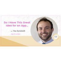 E120 – Tim Bornholdt – So I Have This Great Idea for an App…