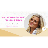 E148 – Melissa Fassel Dunn – How to Monetize Your Facebook Group