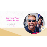 E92 – Matt Javit – Leaving Your Job to Travel