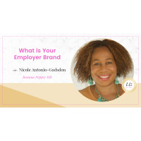 E202 – Nicole Antonio-Gadsdon – What is Your Employer Brand?