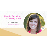 E141 – Carrie Grace – How to Get What You Really Want