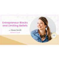 E102 – Shana Dewitt – Entrepreneur Blocks and Limiting Beliefs