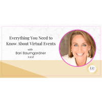 E259 – Bari Baumgardner – Everything You Need to Know About Virtual Events