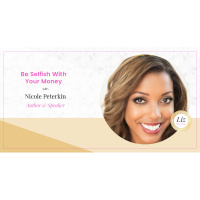 E41 – Nicole Peterkin – Be Selfish With Your Money