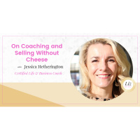 E137 – Jessica Hetherington – On Coaching and Selling Without Cheese