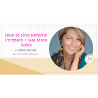 E95 – Erica Castner – How to Find Referral Partners + Get More Sales