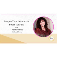 E229 – Julie Schmit – Deepen Your Intimacy to Boost Your Biz