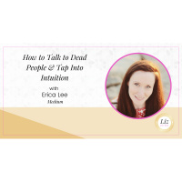 E241 – 2021 Halloween Special – Erica Lee – How to Talk to Dead People  Tap Into Intuition