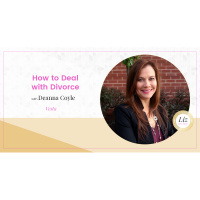 E153 – Deanna Coyle – How to Deal with Divorce
