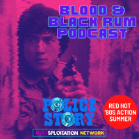 Episode 182: Red Hot 80s Action Summer II | POLICE STORY