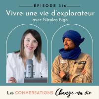 (316) Vivre une vie d’explorateur avec Nicolas Ngo