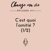 (317) C’est quoi l’amitié ? (1/2)