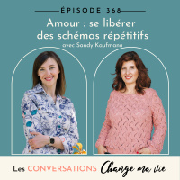 Amour : comment se libérer des schémas répétitifs