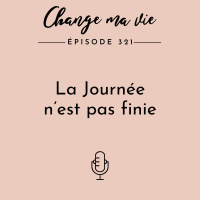 (321) La Journée n’est pas finie