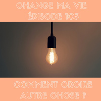 (103) Comment croire autre chose ?