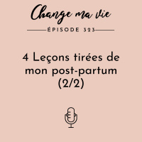 (323) 4 Leçons tirées de mon post-partum (applicables à toute autre phase intense de changement), (2/2).