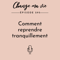 (295) Comment reprendre tranquillement