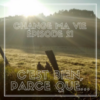 (021) Cest bien, parce que…