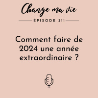 (311) Comment faire de 2024 une année extraordinaire ?
