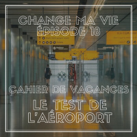 (018) Cahier de vacances : Le Test de laéroport
