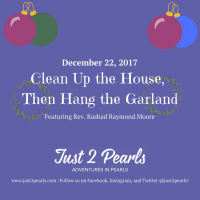 Clean Up The House, Then Hang the Garland (Featuring Rev. Rashad Raymond Moore)