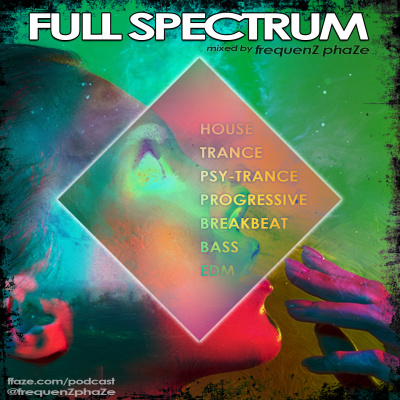 Full Spectrum | Trance, Psytrance, Progressive, Breaks, Bass, Edm | Mixed By Frequenz Phaze
