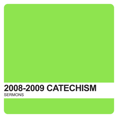 Catechism Sermons 2008-2009 Covenant United Reformed Church