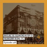 Unveiling the Fascinating History of Freemasonry in Ohio | Part 2 | HL 128