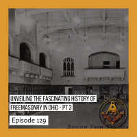 Unveiling the Fascinating History of Freemasonry in Ohio | Part 3 | HL 129