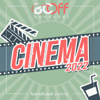 BondcastOFF 0081 – Cinema 2022