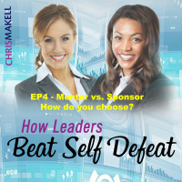 Beat Self Defeat Podcast: Mentor vs. Sponsor