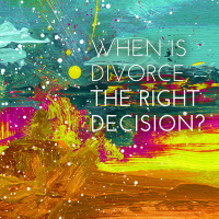 001: When Is Divorce The Right Decision?