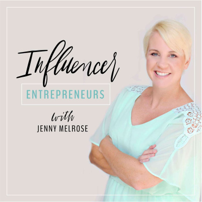 Influencer Entrepreneurs With Jenny Melrose