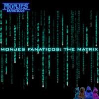 228 - Monjes Resurrection: The Matrix