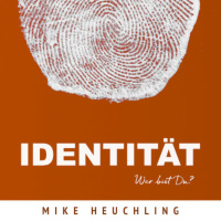 Identität - Wer bist Du - Mike Heuchling