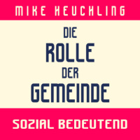 Die Rolle der Gemeinde - Sozial Bedeutend - Mike Heuchling