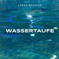Wassertaufe - Lukas Rauffer