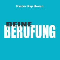 Deine Berufung - Teil 1 - Ray Bevan