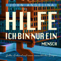 Hilfe, ich bin nur ein Mensch - Teil 4 - John Angelina