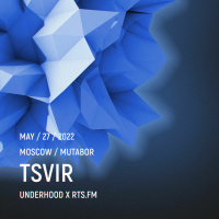 Tsvir / RTS.fm x Underhood.prod @ Mutabor