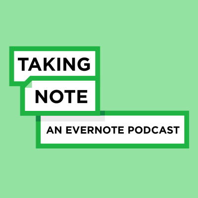 Taking Note: A Podcast By Evernote