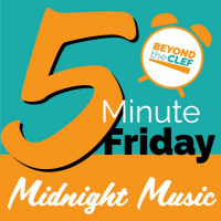 Midnight Music - Katie Wardrobe - 5 Minute Friday