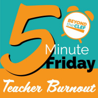 Teacher Burnout - Preston Hazzard - 5 Minute Friday